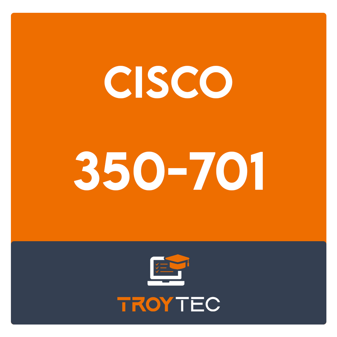 350-701-Implementing and Operating Cisco Security Core Technologies Exam