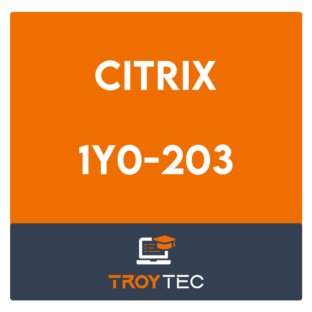 1Y0-203-Citrix XenApp and XenDesktop 7.15 Administration Exam