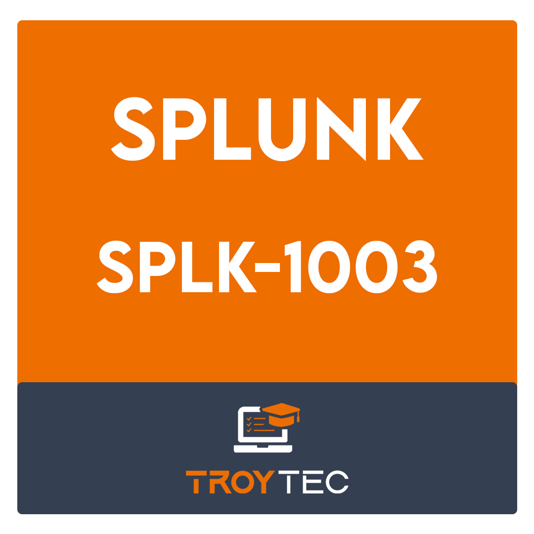 SPLK-1003-Splunk Enterprise Certified Admin Exam