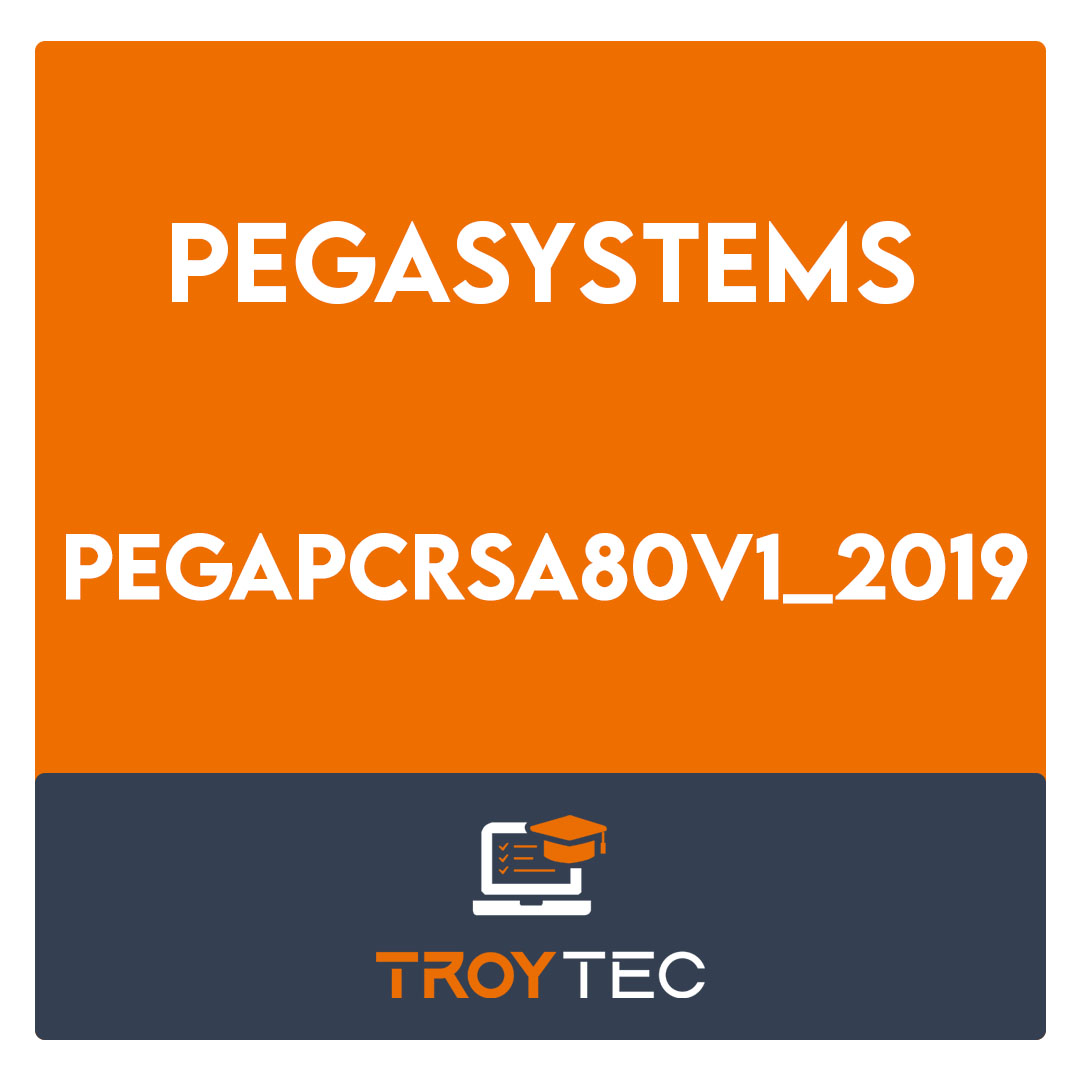 PEGAPCRSA80V1_2019-Pega Certified Robotics System Architect (PCRSA) 80V1 2019 Exam