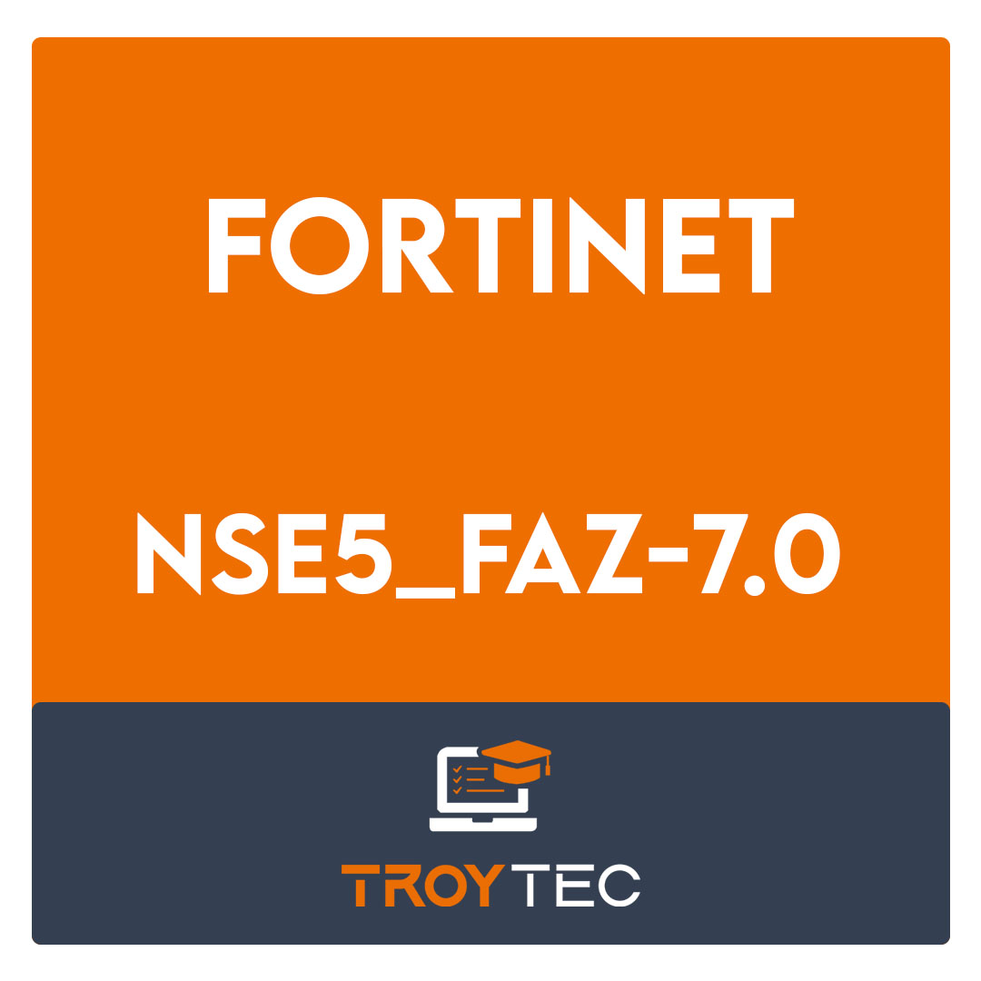NSE5_FAZ-7.0-Fortinet NSE 5 - FortiAnalyzer 7.0 Exam