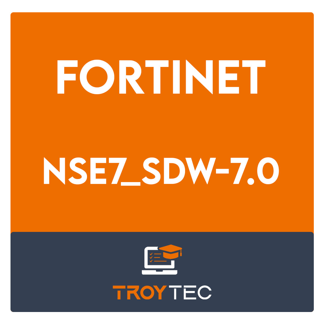 NSE7_SDW-7.0-Fortinet NSE 7 - SD-WAN 7.0 Exam